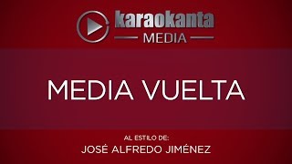 Karaokanta - José Alfredo Jiménez - Media vuelta