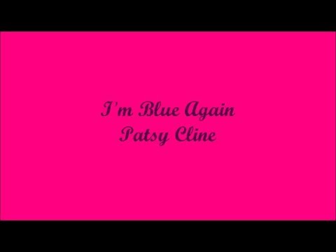 Im Blue Again - Patsy Cline