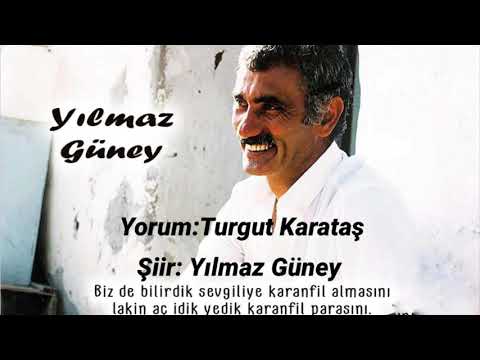 Bizde bilirdik Sevgiliye Karanfil Almasını/Yorum:Turgut Karataş/Şiir:Yılmaz Güney