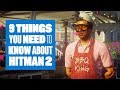 9 Things You Need To Know About Hitman 2 - NEW Hitman 2 gameplay