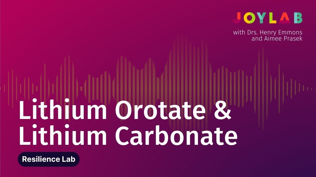 Lithium Orotate & Lithium Carbonate | Joy Lab Podcast [ep. 127]
