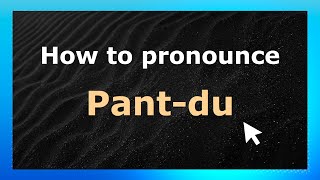 How to pronounce Pant-Du