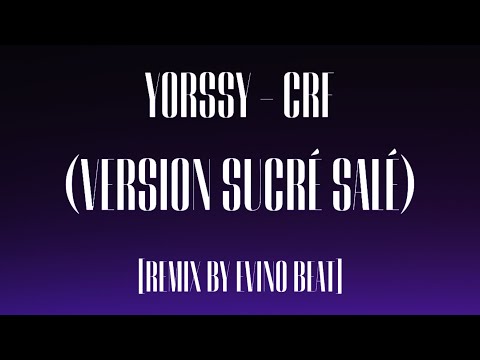 Yorssy - CRF (Version Sucré Salé) [Remix By Evino Beat]