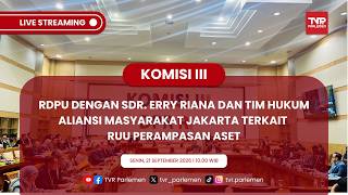 KOMISI III DPR RI RDPU DENGAN SDR. ERRY RIANA DAN TIM HUKUM ALIANSI MASYARAKAT JAKARTA