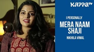 Mera Naam Shaji - Nikhila Vimal - I Personally - Kappa TV