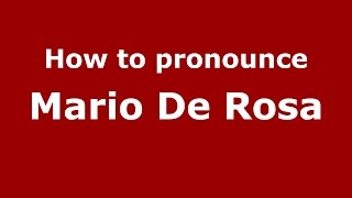 How to pronounce Mario De Rosa