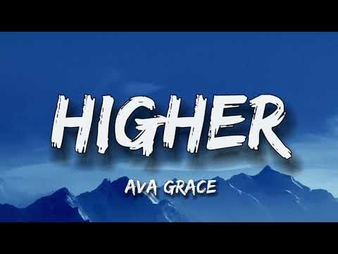 Ava grace - Higher (Lyrics)