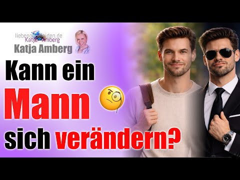 Kann ein Mann sich verändern?