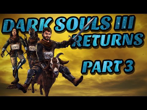 Dark Souls 3 Returns! (Dried Finger Playthrough With Lost & Prod Part 3)