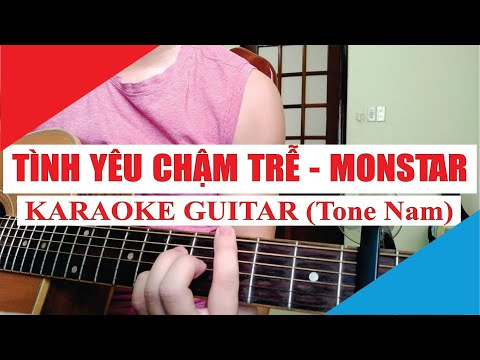 [Karaoke Guitar] Tình Yêu Chậm Trễ (Tone Nam) - Monstar | Acoustic Beat