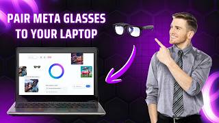 EASILY Pair Your New Meta Glasses to Your Laptop in 2026 (FULLGUIDE)