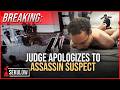 BREAKING: Judge Apologizes to Assassin Suspect