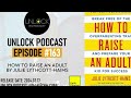 Unlock Podcast Episode #163: How to raise an adult
