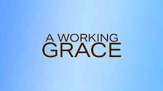 A Working Grace