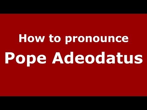 How to pronounce Pope Adeodatus (Italian/Italy) - PronounceNames.com