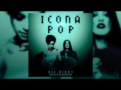 Icona Pop - All Night (Wayne G And LFB Anthem Mix)