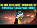 Delta Flight Engine Debris FALLS Moments After São Paulo Takeoff; Passengers PANIC as Engine Fails