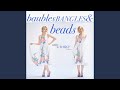 Baubles, Bangles and Beads
