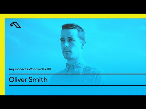 Anjunabeats Worldwide 600 with Oliver Smith (Live from Anjunabeats All Night, London)
