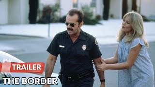 The Border 1982 Trailer | Jack Nicholson | Harvey Keitel