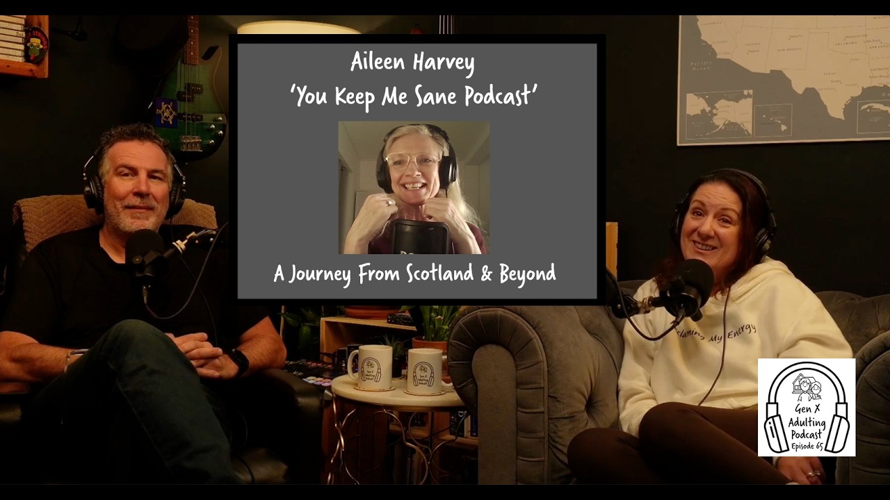 Episode 65 - GenX Speaks Series: Aileen Harvey - You Keep Me Sane Podcast
