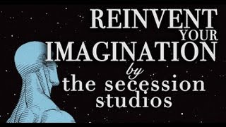 Reinvent Your Imagination - The Secession Studios