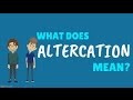 Learn English - Meaning of ALTERCATION ?