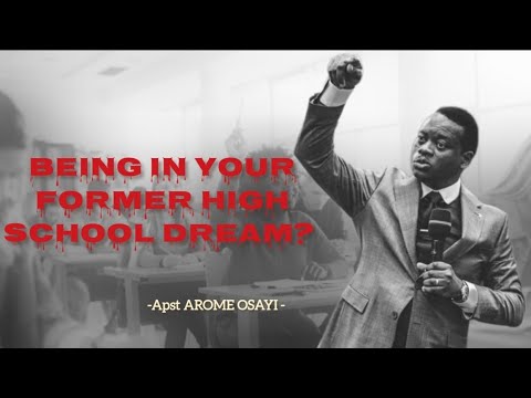 IF YOU HAVE DREAMT BEING IN YOUR FORMER HIGH SCHOOL ||| WATCH THIS - APST. AROME OSAYI |||#aromeosa