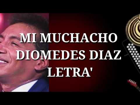 Diomedes Diaz - Mi Muchacho (LETRA)