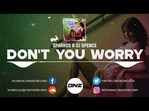DNZF1033 // SPARKOS & DJ SPENCE - DON'T YOU WORRY (Official Video DNZ RECORDS)