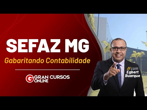 Concurso SEFAZ MG: Gabaritando Contabilidade com Egbert Buarque