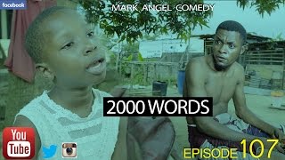 2000 WORDS (Mark Angel Comedy) (Episode 107)