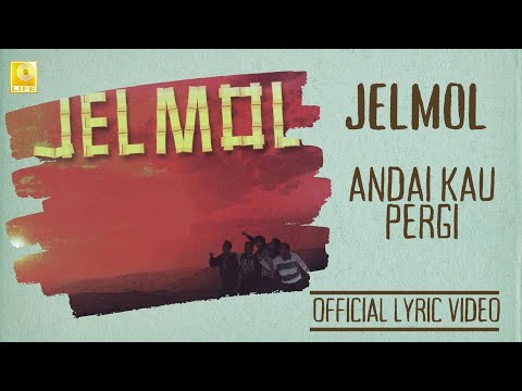 Jelmol - Andai Kau Pergi (Official Lyric Video)