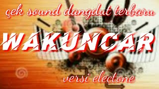 Download lagu WAKUNCAR DANGDUT CEK SOUND VERSI ELECTONE mp3 Download lagu WAKUNCAR DANGDUT CEK SOUND VERSI ELECTONE mp3