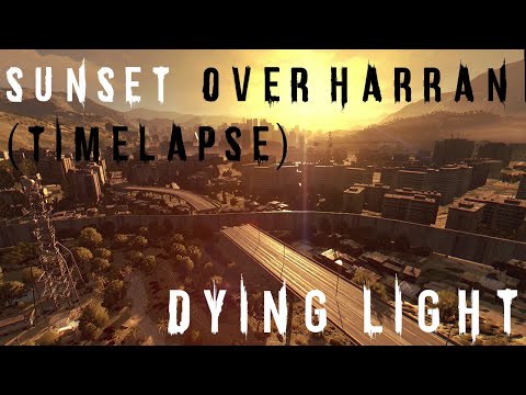 Outside the Quarantine: Sunset over Harran (timelapse) – Dying Light