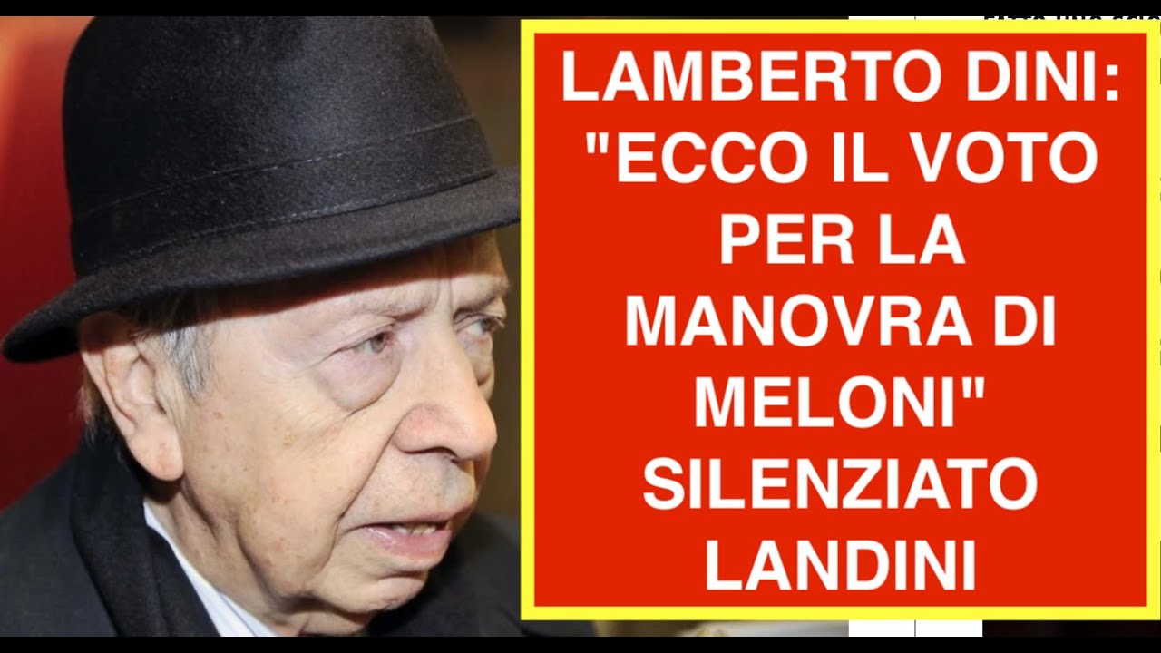 LAMBERTO DINI: "ECCO IL VOTO PER LA MANOVRA DI MELONI" SILENZIATO LANDINI