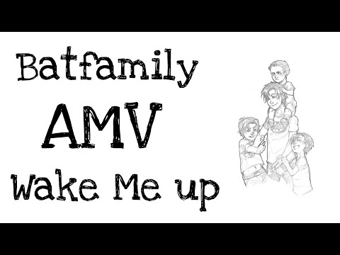 Batfamily AMV Wake me up
