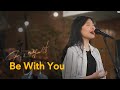 Be With You Lyrics Available Caption Intimateworship Cover