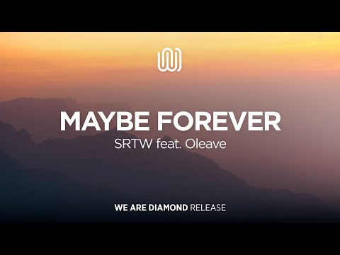 SRTW - Maybe Forever (feat. Oleave)
