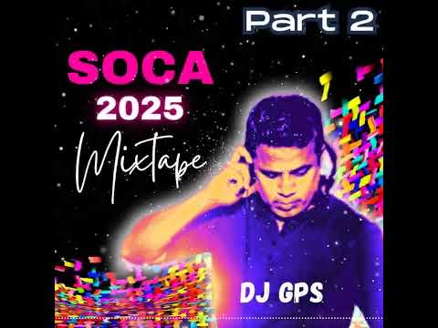 SOCA 2025 Mixtape Part 2 (by DJ gps) - Erphaan, Nadia, Patrice, Braveboy, Freetown Collective