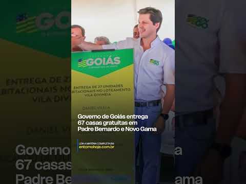 Governo de Goiás entrega 67 casas gratuitas em Padre Bernardo e Novo Gama e amplia investimentos no