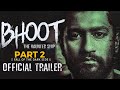 BHOOT PART 2 | Official Trailer | Vicky Kaushal | Bhoomi Padnekar | Bhoot 2 Movie Trailer | #bhoot2