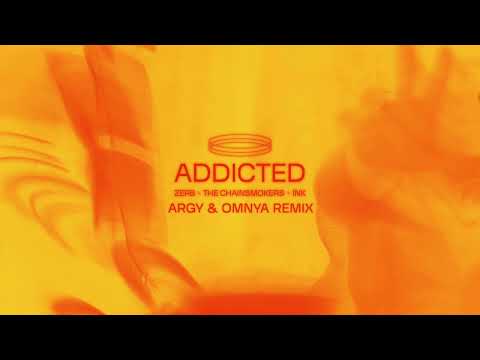 The Chainsmokers, Zerb, Ink - Addicted (Argy & Omnya Remix)