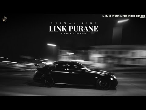 Link Purane (Slowed Reverb) : Chiman Zira | New Punjabi Song 2023 | Latest Punjabi Songs 2023