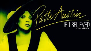 IF I BELIEVED - PATTI AUSTIN (Lyric Version)