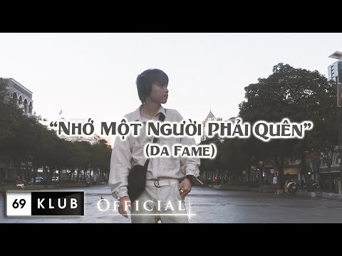 DaFame - Nhớ Một Người Phải Quên (Official Video)
