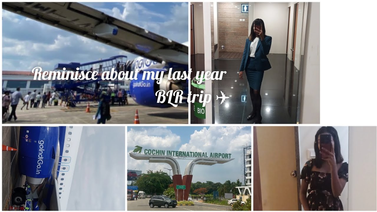 REMINISCE ABOUT MY LAST YEAR BLR TRIP ✈️ #aviation #cochin #one year #world #youtube #vlog