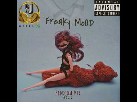 𝗙𝗿𝗲𝗮𝗸𝘆 𝗠𝗼𝗼𝗱😩 Bedroom Dancehall Mix 2022🔥 | DJ Green14