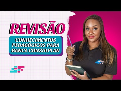 Conhecimentos Pedagógicos para Banca CONSULPLAN – Revisão Completa