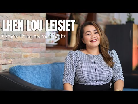 LHEN LOU LEISIET || Grace Lhingneimoi Baite